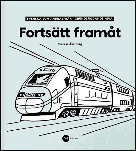 Åkerberg, Therése | Fortsätt Framåt : Svenska som andraspråk, grundläggande nivå