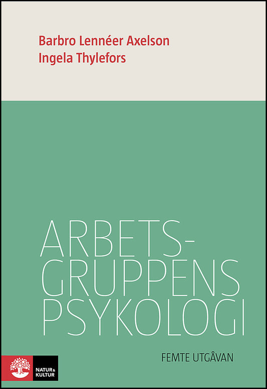 Lennéer Axelson, Barbro | Thylefors, Ingela | Arbetsgruppens psykologi 5:e utgåvan