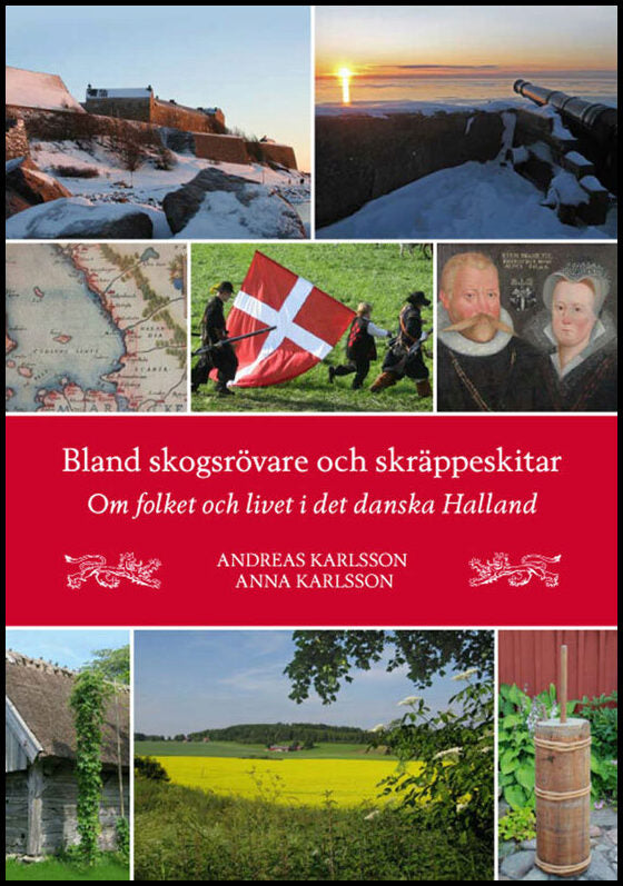 Anna Karlsson, Andreas Karlsson | Bland skogsrövare och skräppeskitar : Om folket och livet i det danska Halland
