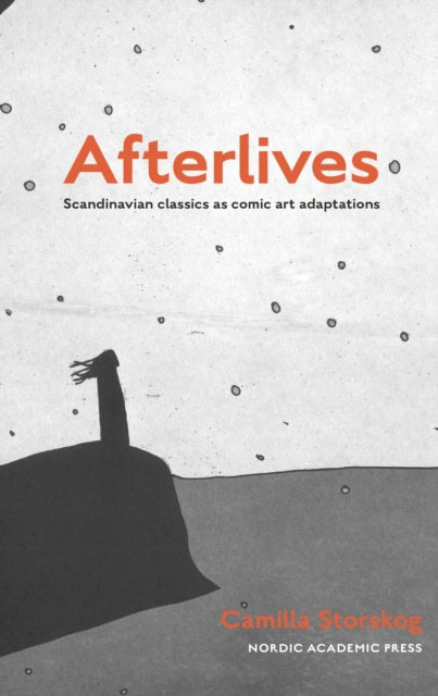 Storskog, Camilla | Afterlives : Scandinavian classics as comic art adaptations