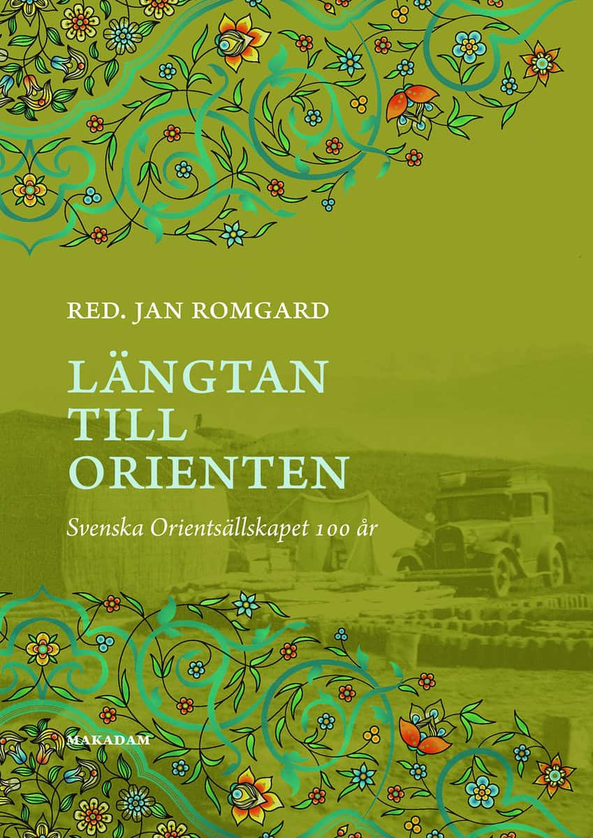 Romgard, Jan [red.] | Längtan till Orienten : Svenska Orientsällskapet 100 år