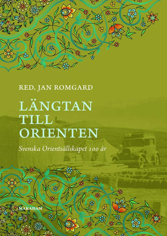 Romgard, Jan [red.] | Längtan till Orienten : Svenska Orientsällskapet 100 år