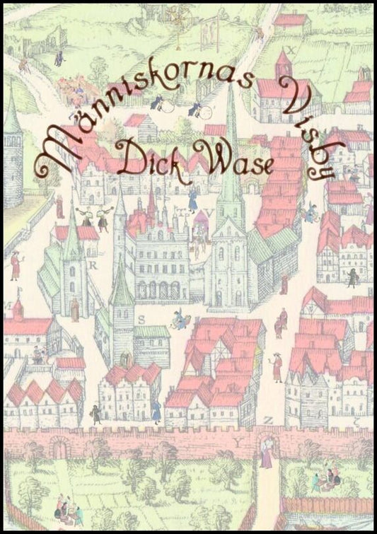 Wase, Dick | Människornas Visby