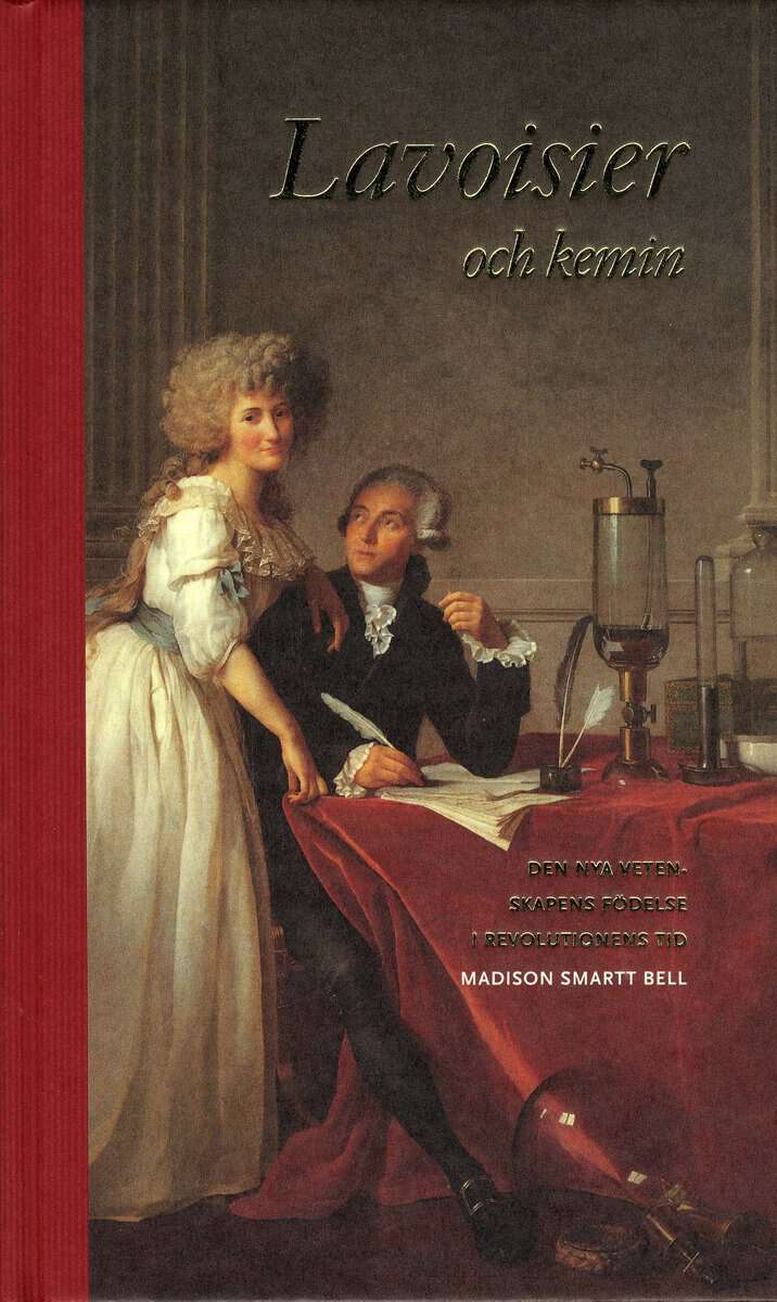 Smartt Bell, Madison | Lavoisier och kemin : Den nya vetenskapens födelse i revolutionens tid