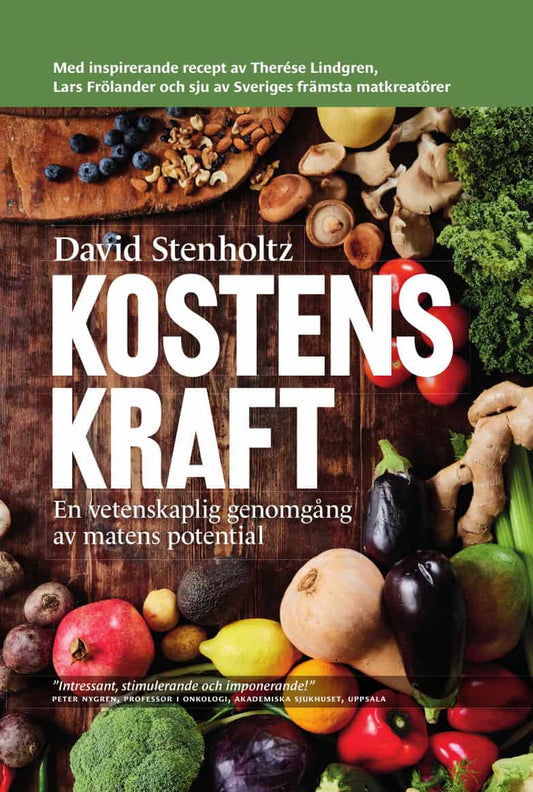 Stenholtz, David | Kostens kraft : En vetenskaplig genomgång av matens potential