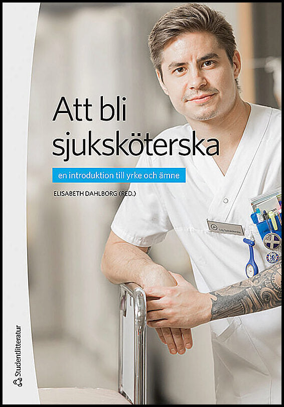 Dahlborg, Elisabeth [red.] | Att bli sjuksköterska : En introduktion till yrke och ämne