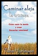 Thom Hartmann | Carminar Aleja La Tristeza : Cómo sanar la mente y crear bienestar emocional