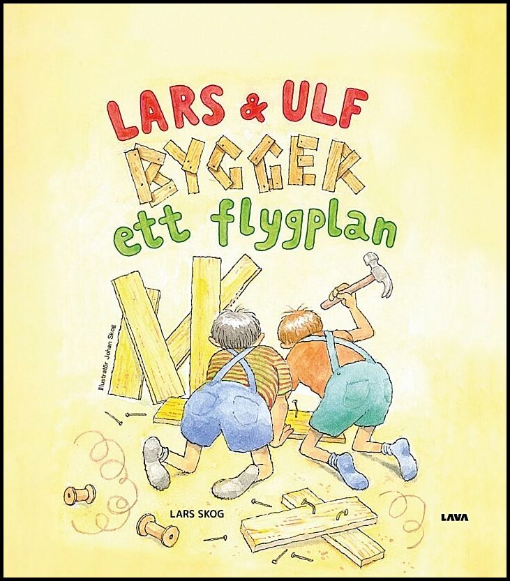 Skog, Lars | Lars och Ulf bygger ett flygplan
