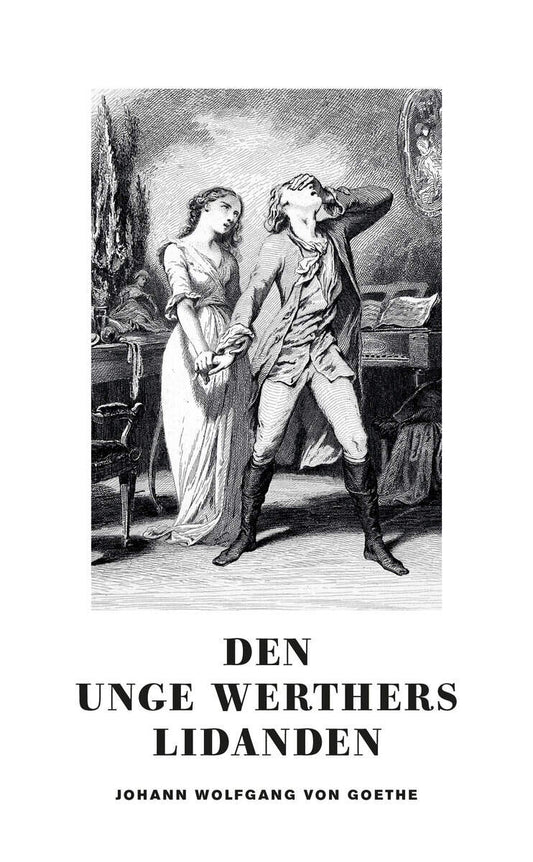 Goethe, Johann Wolfgang von | Den unge Werthers lidanden