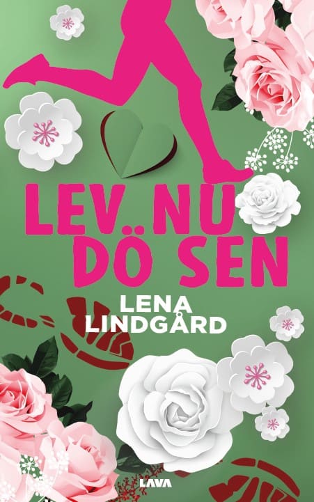 Lindgård, Lena | Lev nu, dö sen