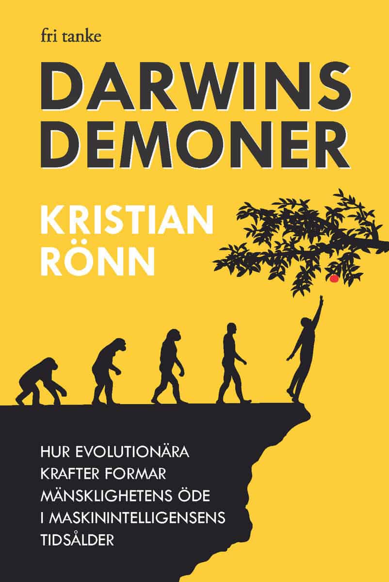 Rönn, Kristian | Darwins demoner : Hur evolutionära krafter formar mänsklighetens öde i maskinintelligensens tidsålder