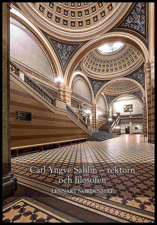 Nordenfelt, Lennart | Carl Yngve Sahlin – rektorn och filosofen