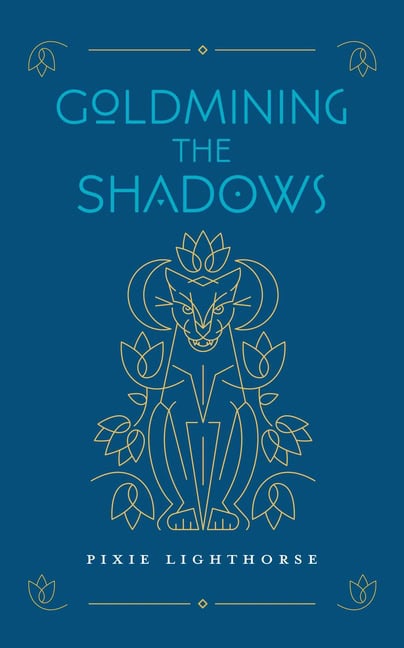 Pixie Lighthorse | Goldmining The Shadows