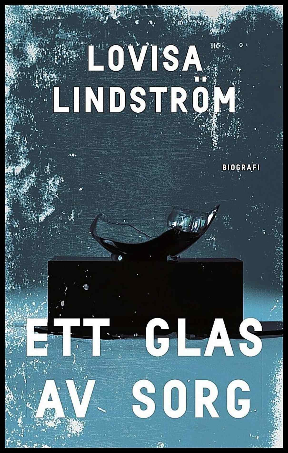 Lindström, Lovisa | Ett glas av sorg