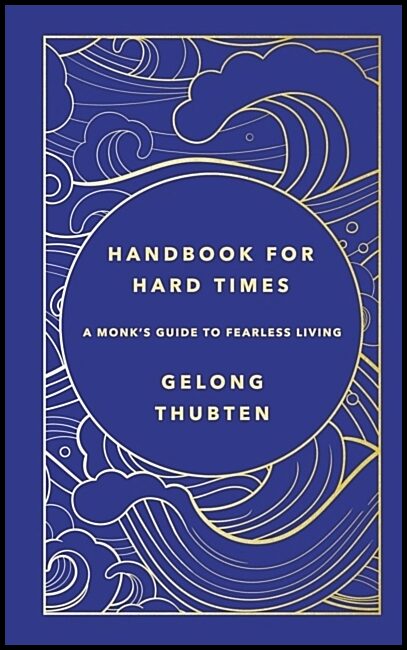 Thubten, Gelong | Handbook for Hard Times