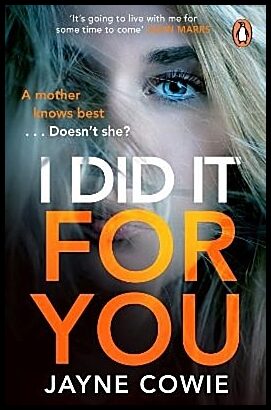 Cowie, Jayne | I Did it For You