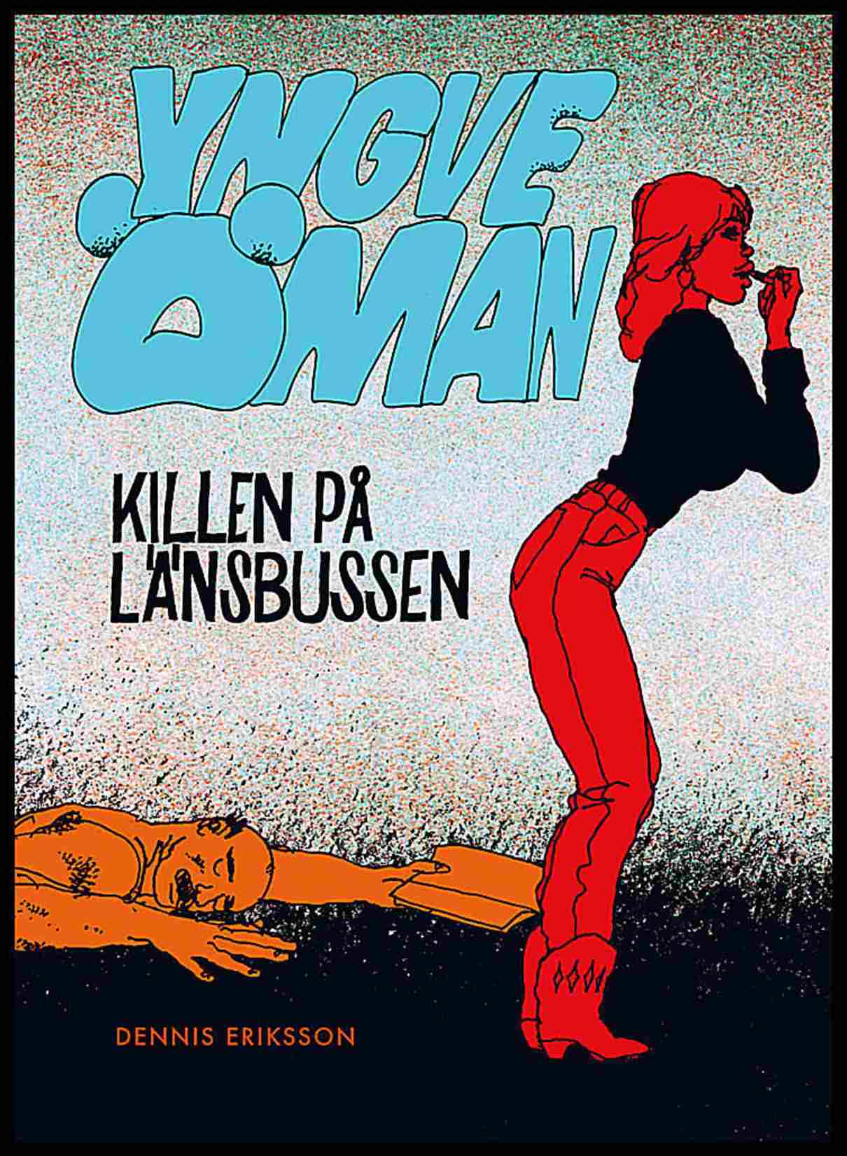 Eriksson, Dennis | Yngve Öman. Killen på länsbussen