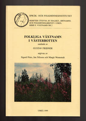 Fridner, Gustav | Folkliga växtnamn i Västerbotten : samlade av Gustav Fridner
