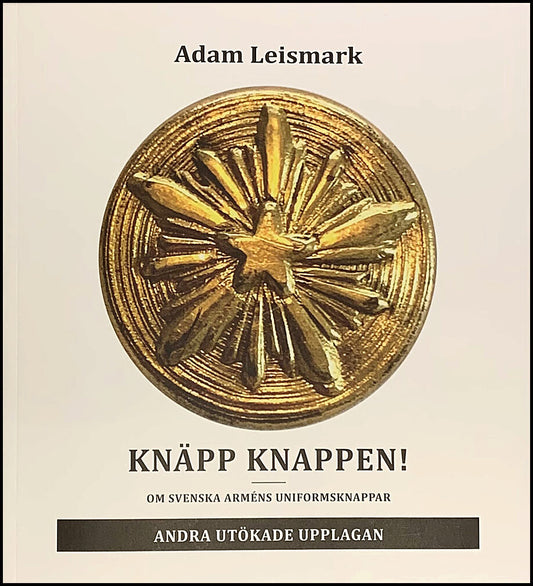 Leismark, Adam | Knäpp knappen! : Om svenska arméns uniformsknappar