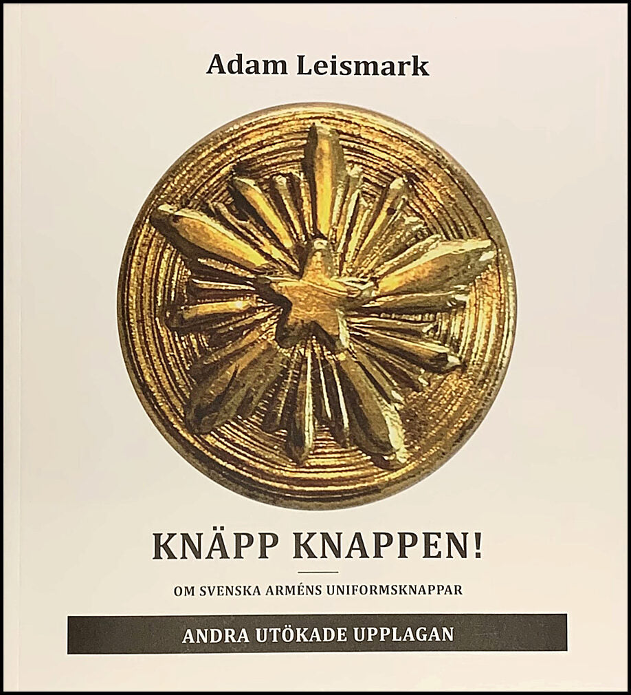 Leismark, Adam | Knäpp knappen! : Om svenska arméns uniformsknappar