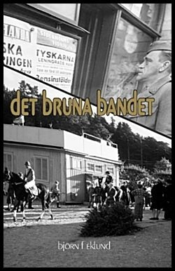 Eklund, Björn F.| Eklund, Björn F | Det bruna bandet : Ett collage om händelser 1941 - sanna som fiktiva