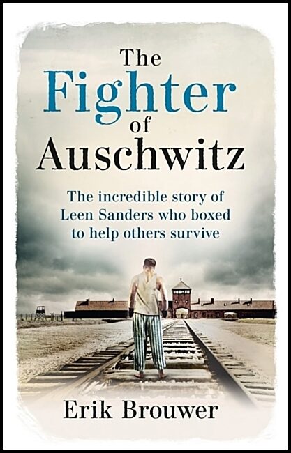 Brouwer, Erik | The Fighter of Auschwitz
