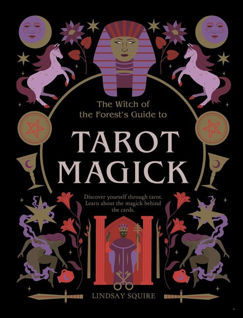 Lindsay Squire Illustrated by Viki Lest | Witch Of The Forest's Guide To Tarot Magick
