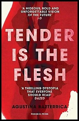 Bazterrica, Agustina | Tender is the Flesh