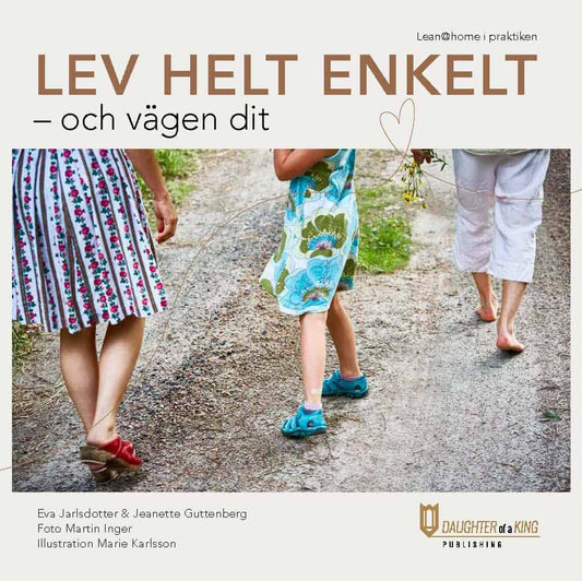Jarlsdotter, Eva | Guttenberg, Jeanette | Lev helt enkelt : Och vägen dit
