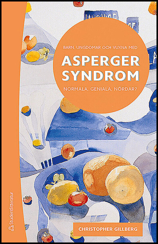 Gillberg, Christopher | Barn, ungdomar och vuxna med Asperger syndrom : Normala, geniala, nördar?