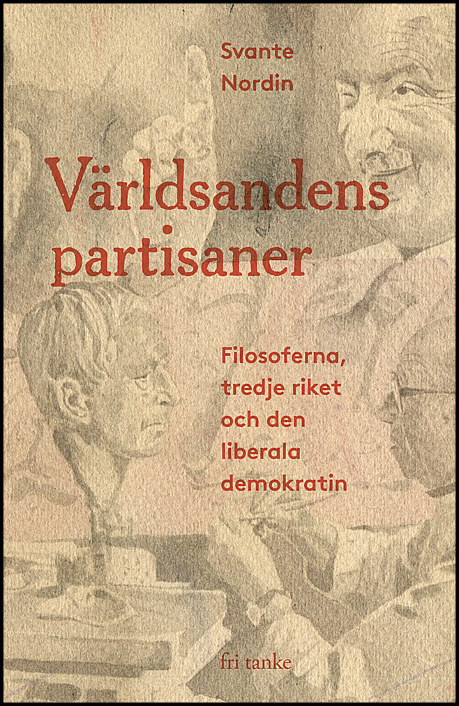 Nordin, Svante | Världsandens partisaner : Filosoferna, tredje riket och den liberala demokratin