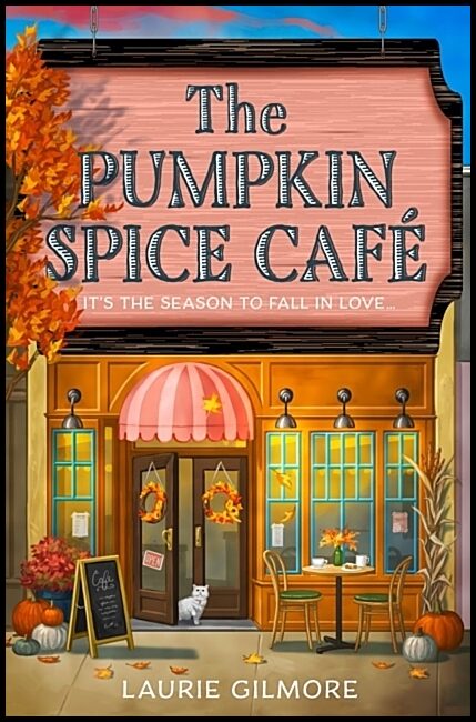 Gilmore, Laurie | The Pumpkin Spice Cafe