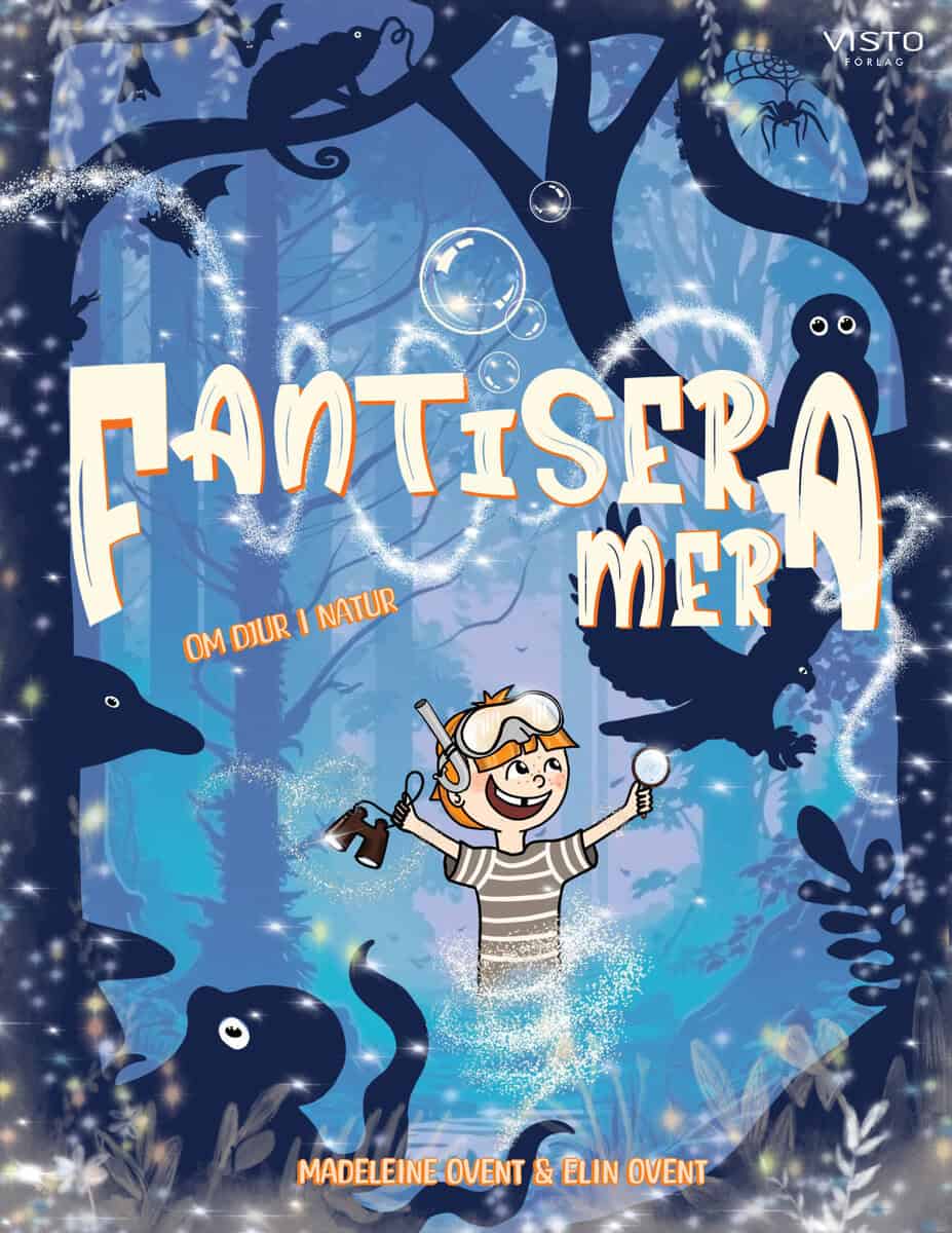 Ovent, Madeleine | Fantisera mera : Om djur i natur