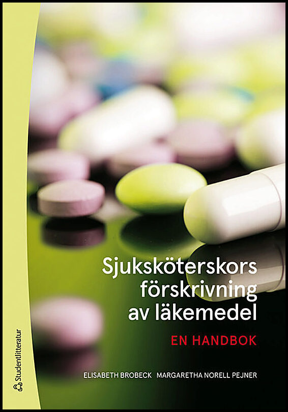Brobeck, Elisabeth | Norell Pejner, Margaretha | Sjuksköterskors förskrivning av läkemedel : En handbok