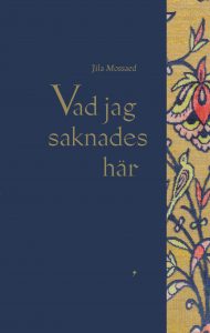 Mossaed, Jila | Vad jag saknades här