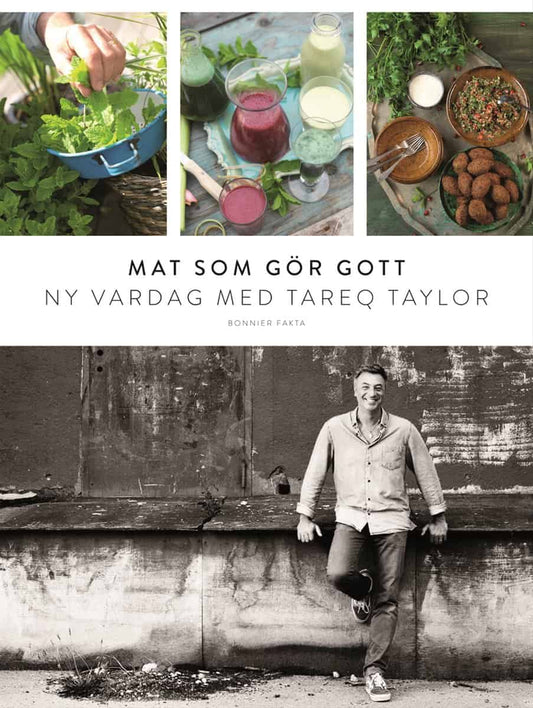 Taylor, Tareq | Mat som gör gott : Ny vardag med Tareq Taylor