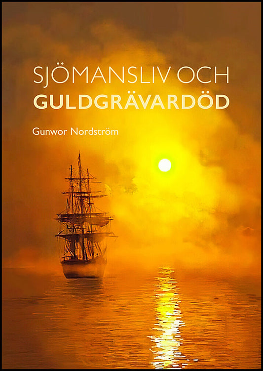 Nordström, Gunwor | Sjömansliv och guldgrävardöd