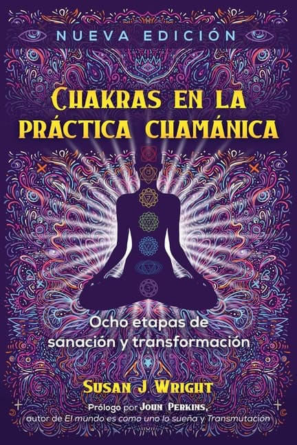 Susan J. Wright Foreword by John Perkin | Chakras En La Práctica Chamánica