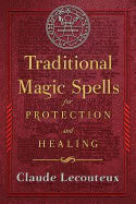 Lecouteux, Claude | Traditional magic spells for protection and healing