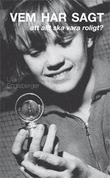 Englsperger, Ulla | Vem har sagt att allt ska vara roligt?