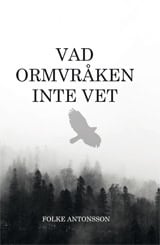 Antonsson, Folke | Vad ormvråken inte vet
