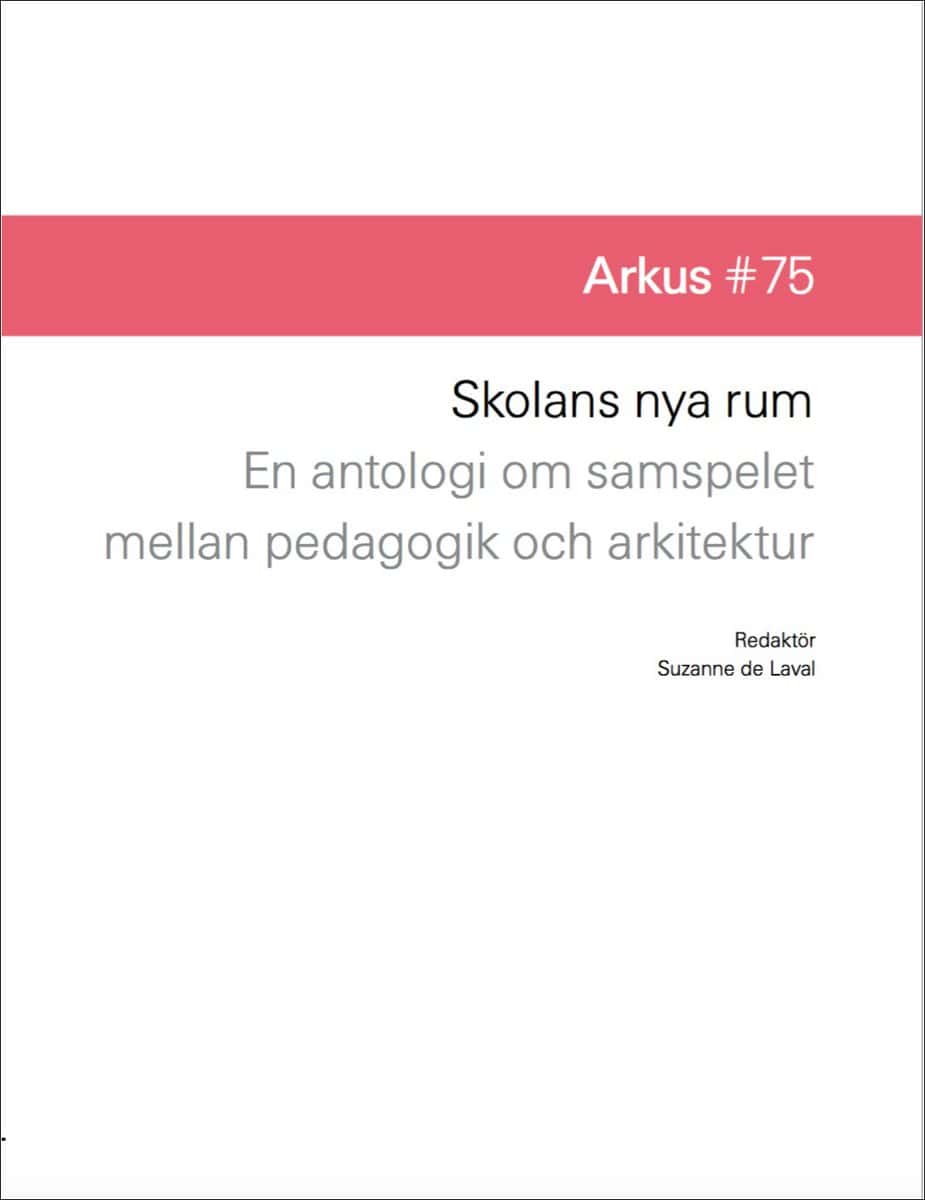 Daram, Lisa [red.] | Skolans nya rum : En antologi om samspelet mellan pedagogik och arkitektur