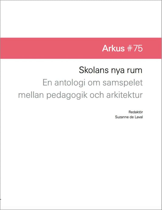 Daram, Lisa [red.] | Skolans nya rum : En antologi om samspelet mellan pedagogik och arkitektur