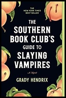 Hendrix, Grady | The Southern Book Club's Guide to Slaying Vampires