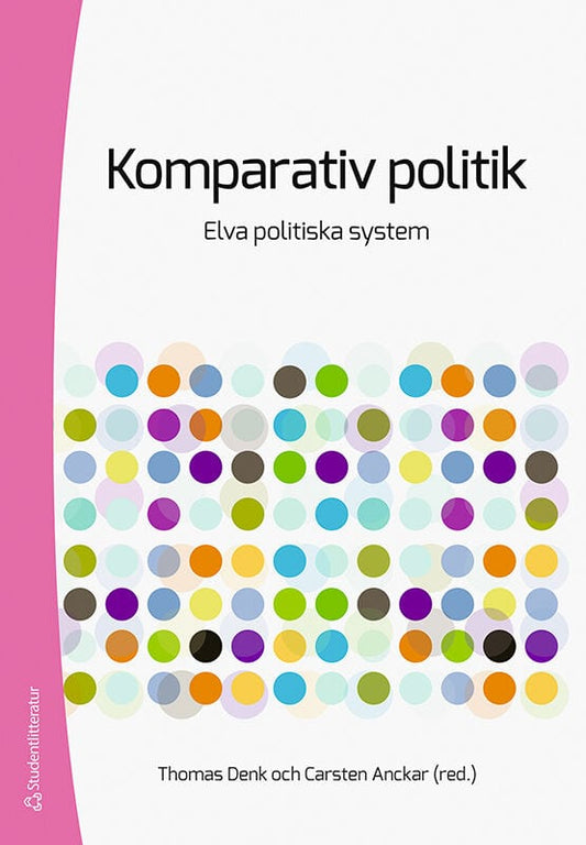 Denk, Thomas | Anckar, Carsten | et al | Komparativ politik : Elva politiska system