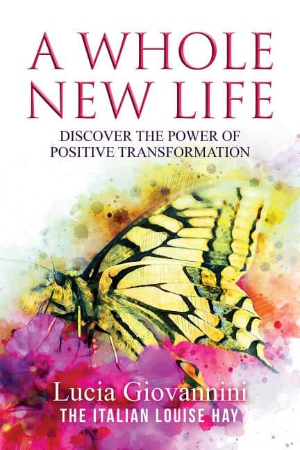Giovannini Lucia | Whole New Life : Discover the Power of Positive Transformati