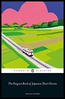 Rubin, Jay | The Penguin Book of Japanese Short Stories