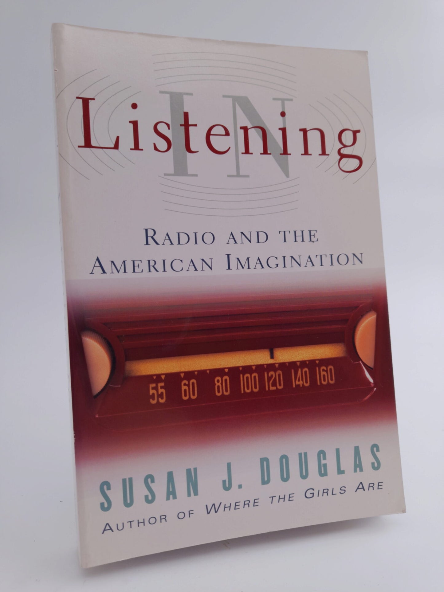 Douglas, Susan J. | Listening in : Radio and the American imagination