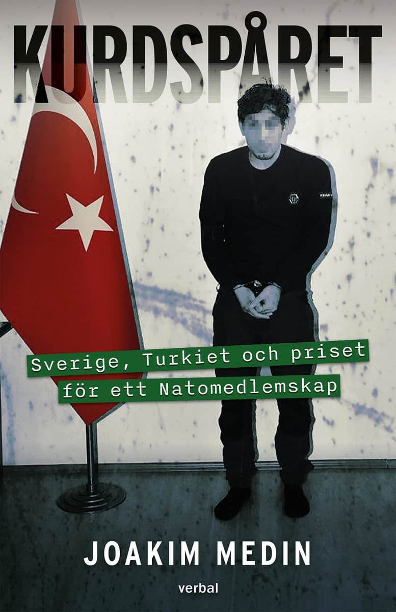 Medin, Joakim | Kurdspåret : Sverige, Turkiet och priset för ett Natomedlemskap