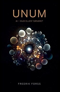 Forss, Fredrik | UNUM : AI - Gud eller tjänare?
